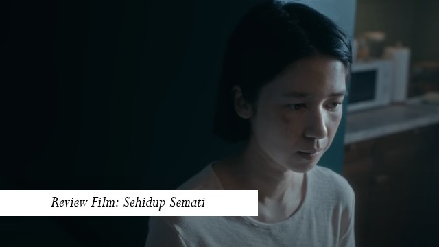 Review Film Sehidup Semati